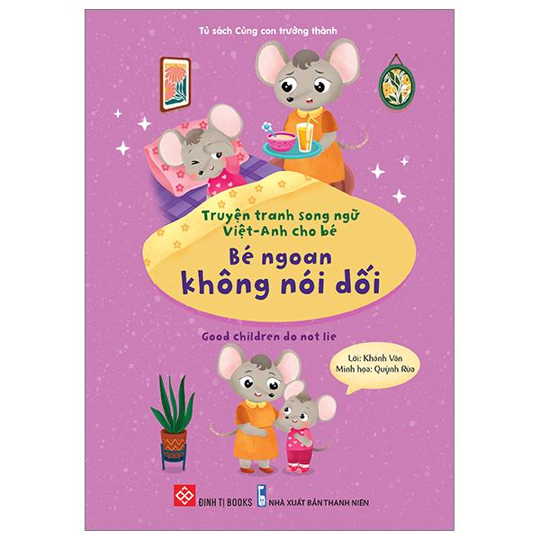 Truyện Tranh Song Ngữ Việt-Anh Cho Bé – Bé Ngoan Không Nói Dối – Good Children Do Not Lie