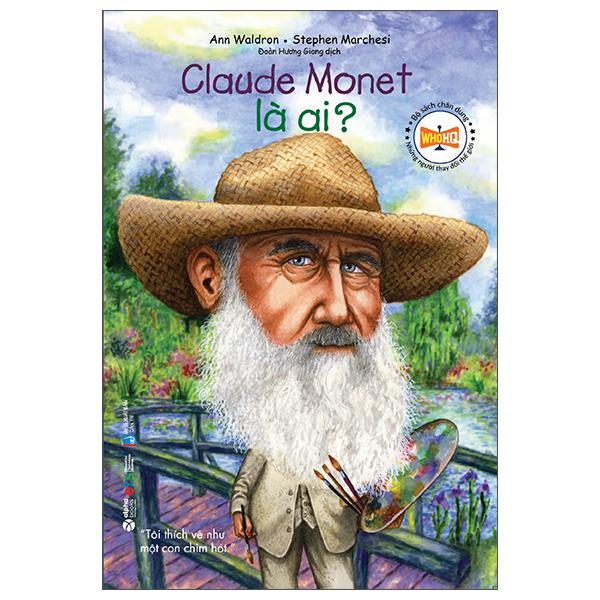 Bộ Sách Chân Dung - Claude Monet Là Ai (Tái Bản 2022)