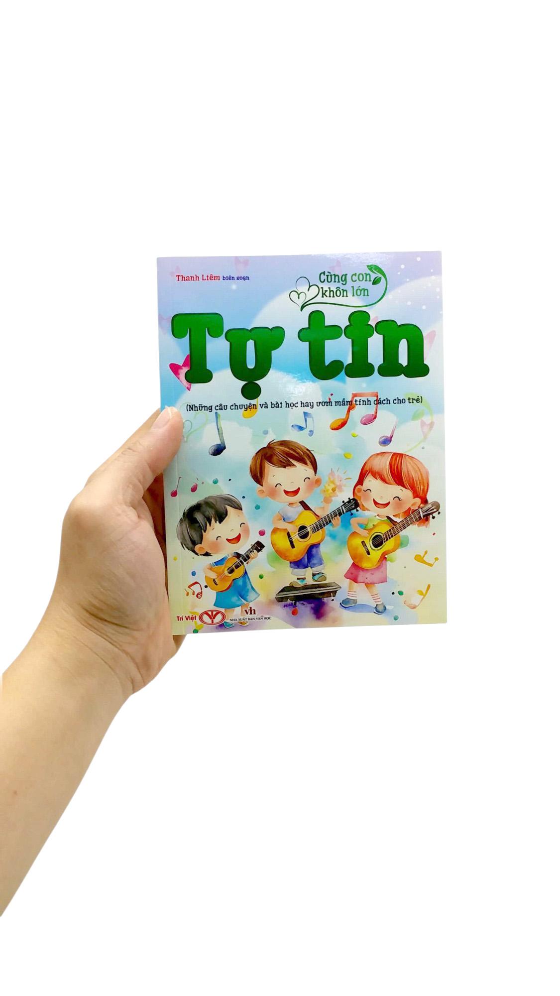 Sách - Cùng Con Khôn Lớn - Tự Tin (Những Câu Chuyện Và Bài Học Hay Ươm Mầm Tính Cách Cho Trẻ)