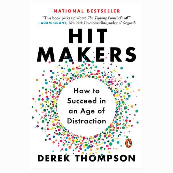 Hit Makers - How To Succeed In An Age Of Distraction