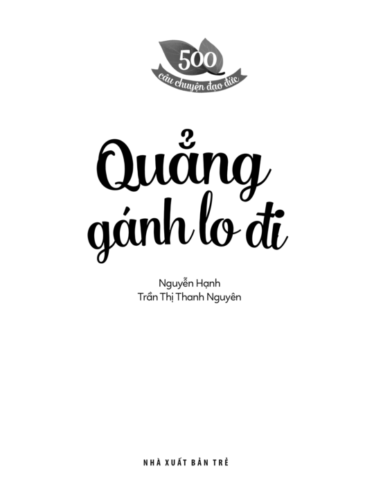 Sách 500 Câu Chuyện ĐĐ: Quẳng Gánh Lo Đi