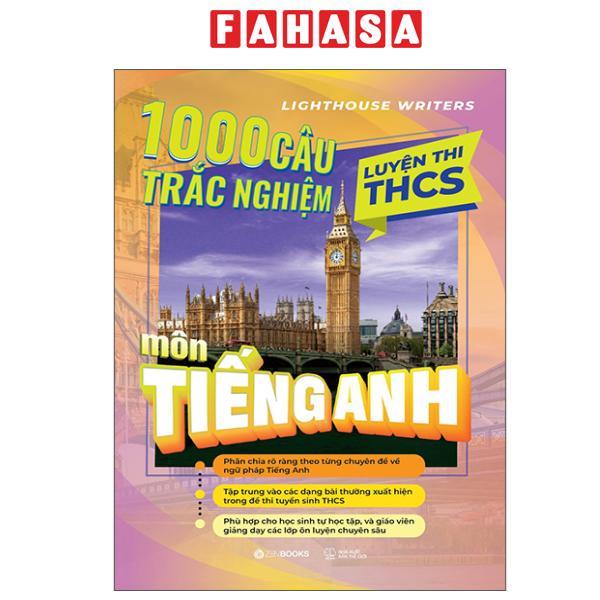 Sách - 1000 Câu Trắc Nghiệm Luyện Thi THCS Môn Tiếng Anh