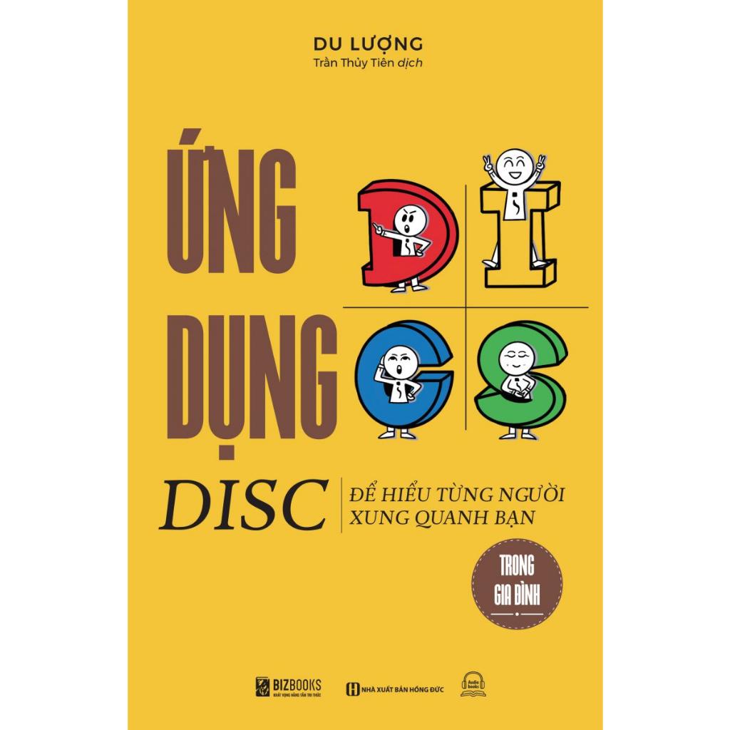 Sách - Ứng Dụng DISC Để Hiểu Từng Người Xung Quanh Bạn Trong Gia Đình