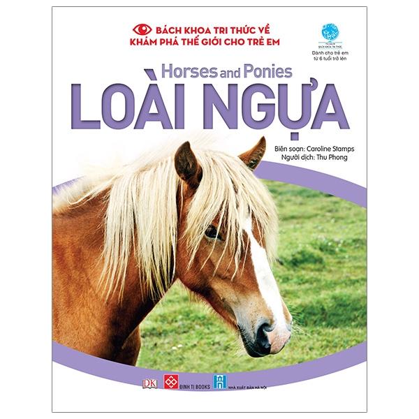 Sách Bách Khoa Tri Thức Về Khám Phá Thế Giới Cho Trẻ Em - Horses And Ponies - Loài Ngựa