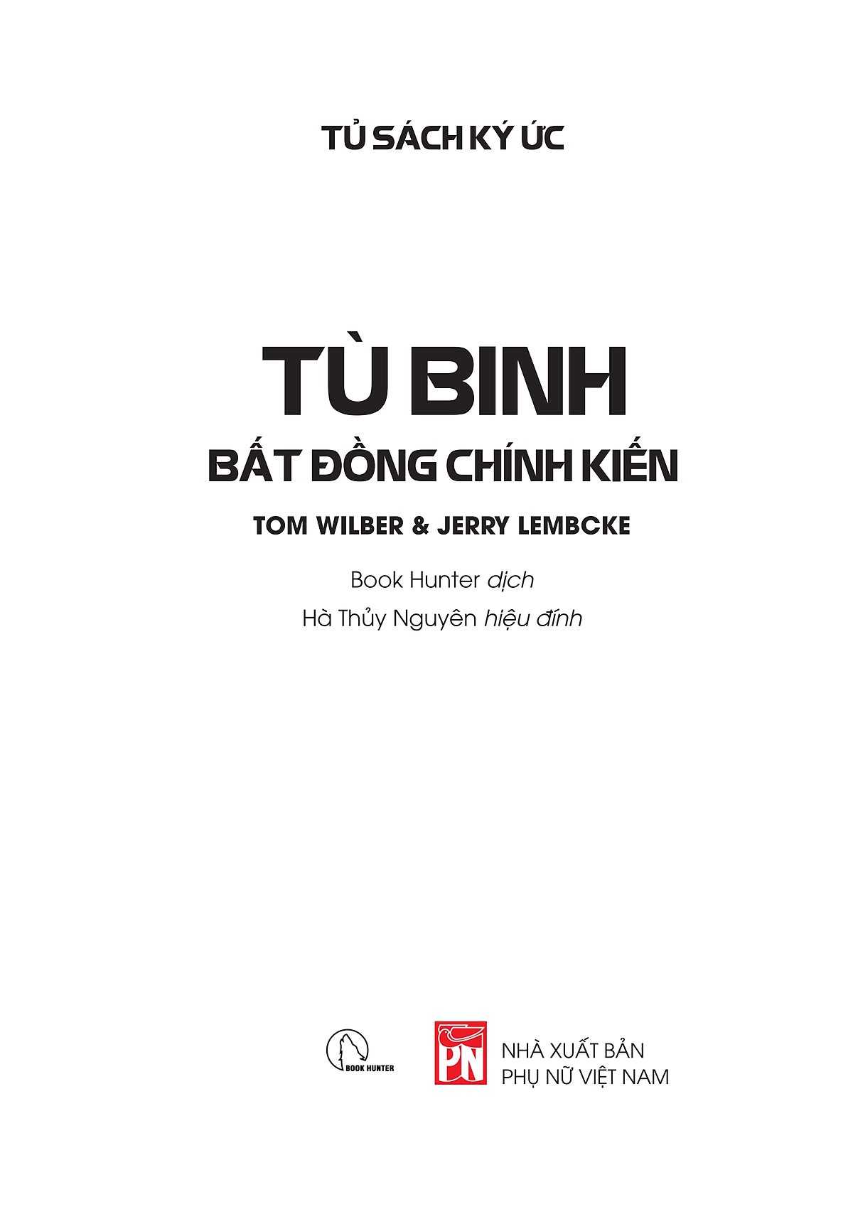 TÙ BINH BẤT ĐỒNG CHÍNH KIẾN - Từ Nhà tù Hỏa Lò đến nước Mỹ hôm nay - Tom Wilber và Jerry Lembcke