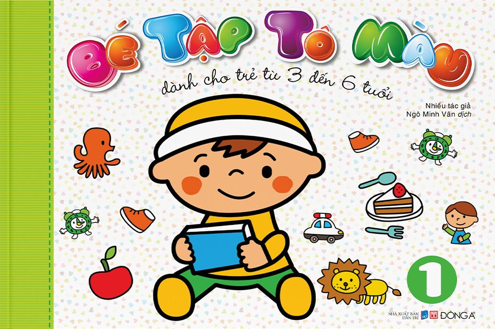 Bé Tập Tô Màu - Tập 1 (Dành Cho Trẻ Từ 3-6 Tuổi)
