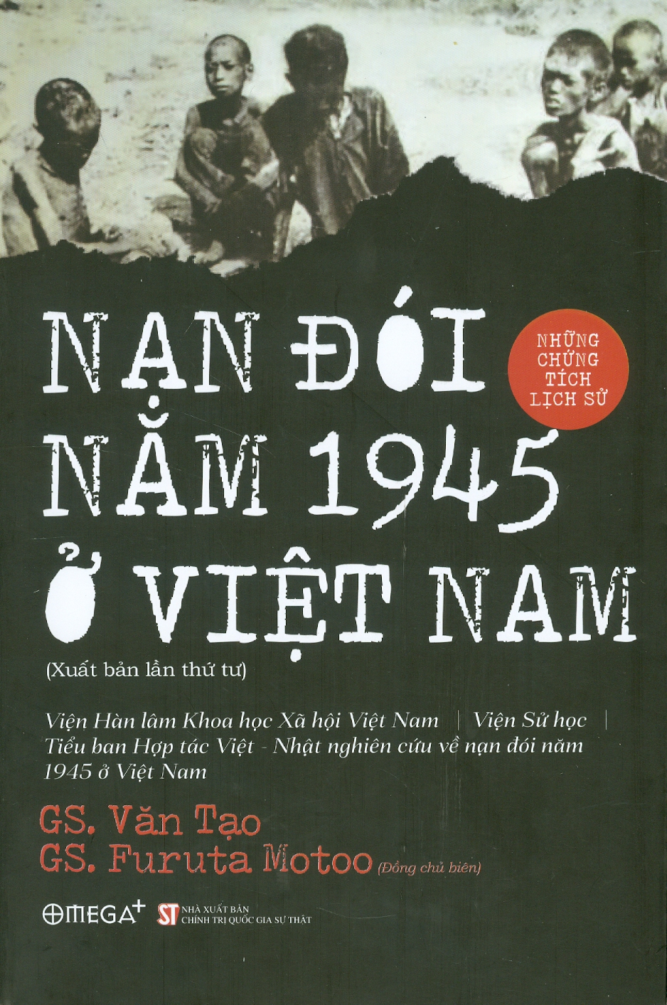 NẠN ĐÓI NĂM 1945 Ở VIỆT NAM - Những Chứng Tích Lịch Sử (Bản in năm 2022)