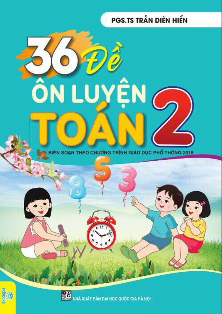 36 Đề Ôn Luyện Toán 2 (Biên Soạn Theo Chương Trình GDPT 2018) - ND