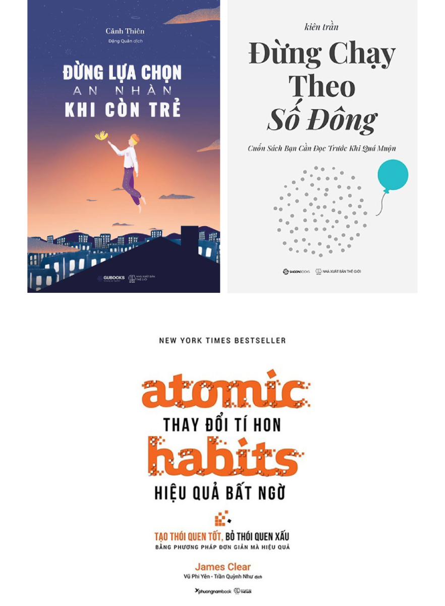 Combo Atomic Habits + Đừng Lựa Chọn An Nhàn Khi Còn Trẻ + Đừng Chạy Theo Số Đông
