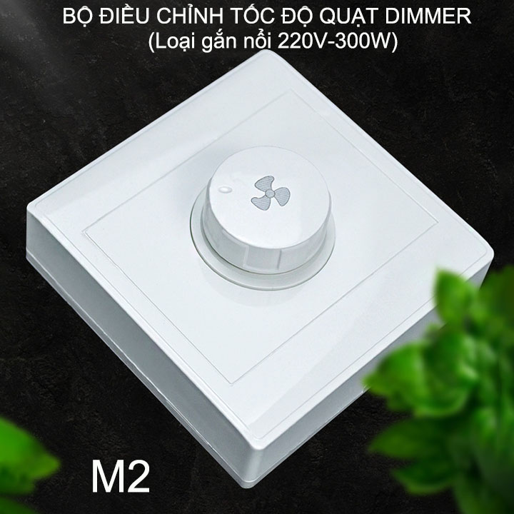 Dimmer điều chỉnh tốc độ quạt vô cấp 220V-300W gắn nổi, 86x86mm (mẫu M2)