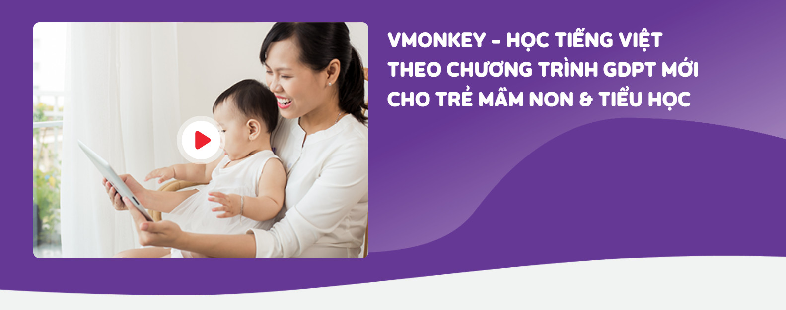 [E-VOUCHER] - VMONKEY- HỌC TIẾNG VIỆT THEO CHƯƠNG TRÌNH GDPT MỚI CHO TRẺ MẦM NON & TIỂU HỌC