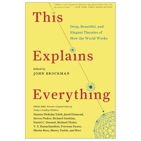 This Explains Everything: Deep, Beautiful, and Elegant Theories of How the World Works (Edge Question Series)