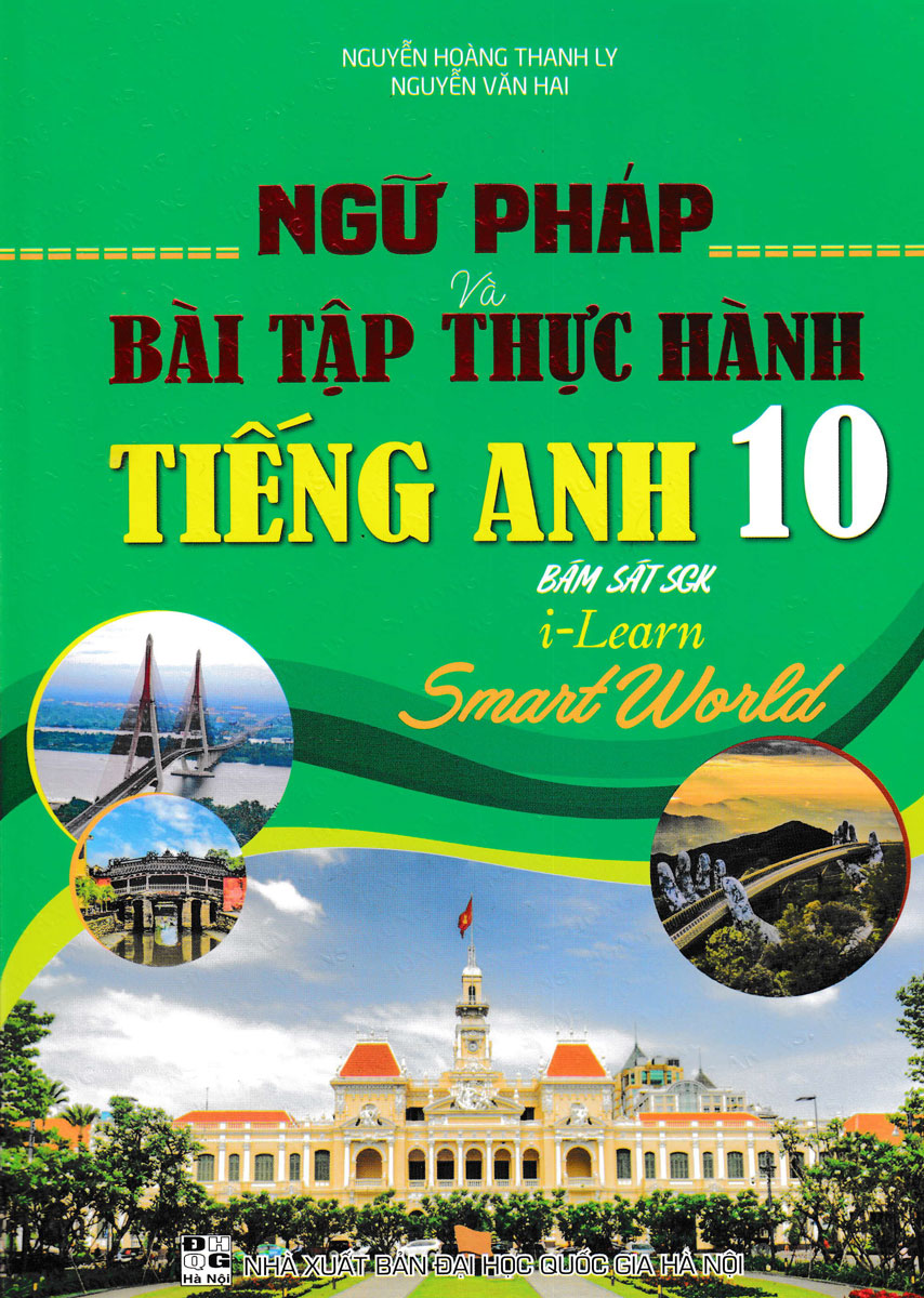 Ngữ Pháp Và Bài Tập Thực Hành Tiếng Anh 10 (Bám Sát SGK I Learn Smart World) - HA