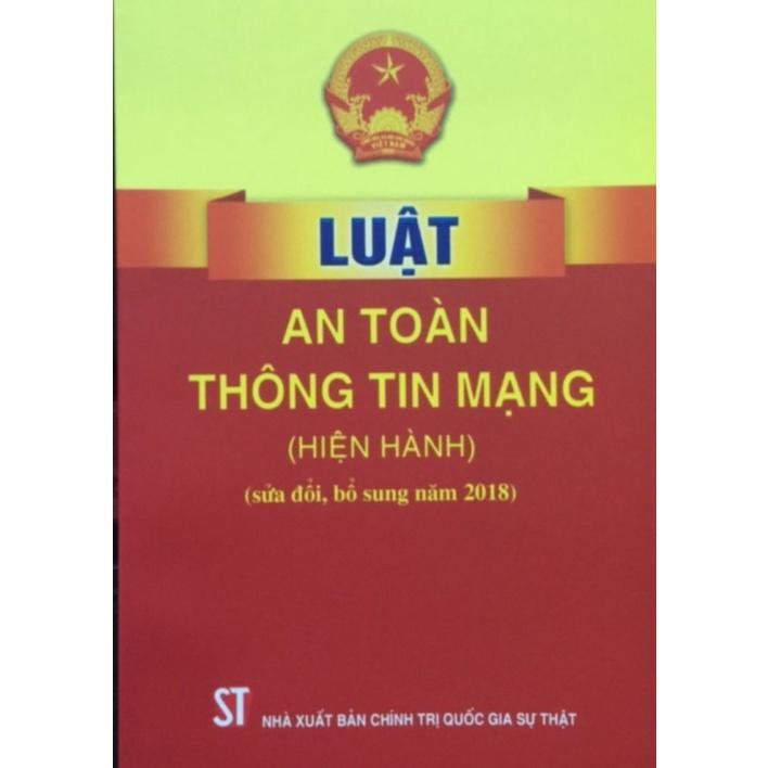 Sách - Luật An Toàn Thông Tin Mạng (Hiện Hành) (Sửa Đổi, Bổ Sung Năm 2018) - NXB Chính Trị Quốc Gia