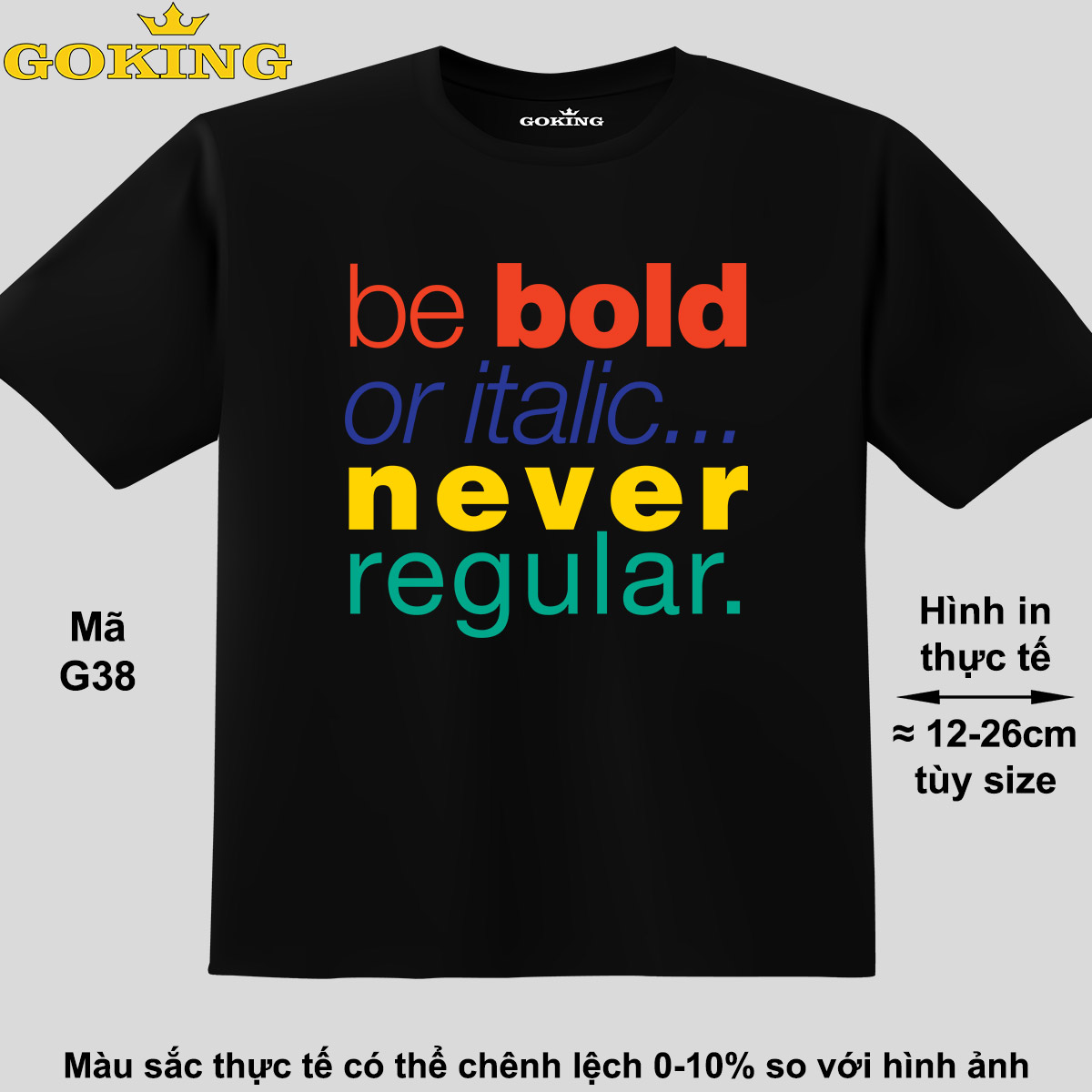 Be bold or italic never regular, mã G39. Áo thun đẹp cho cả gia đình. Áo phông hàng hiệu Goking, công nghệ in Nhật Bản siêu nét. Form unisex cho nam nữ, trẻ em, bé trai gái