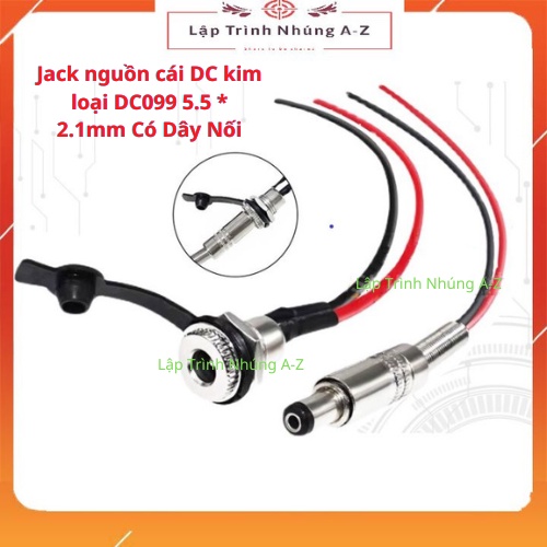 [Lập Trình Nhúng A-Z][151] Jack nguồn cái DC kim loại DC099 5.5 * 2.1mm Có Dây Nối