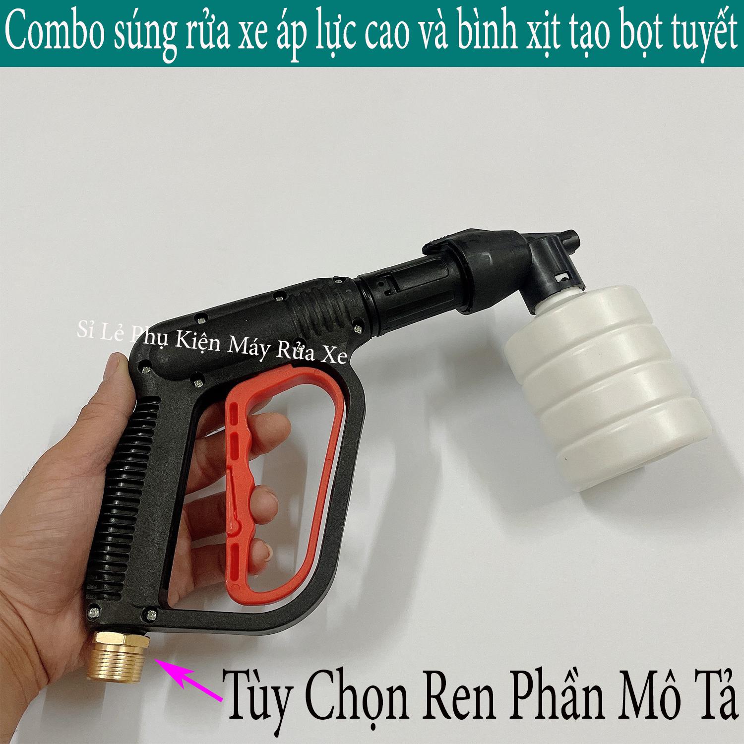 Combo Bộ súng rửa xe áp lực cao và bình xịt tạo bọt tuyết cho máy rửa xe áp lực cao ren ngoài 14mm hoặc 22mm