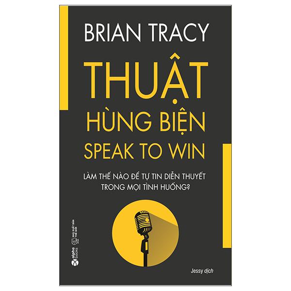 Thuật Hùng Biện – Speak To Win