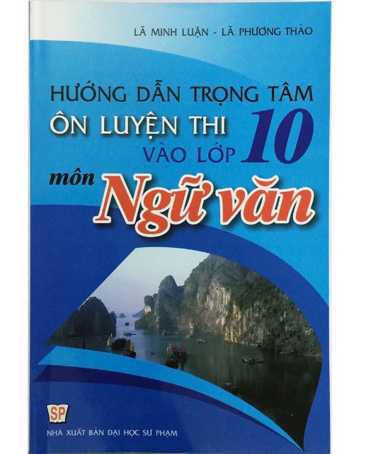 Sách - Hướng dẫn trọng tâm Ôn luyện thi vào lớp 10 môn Ngữ văn