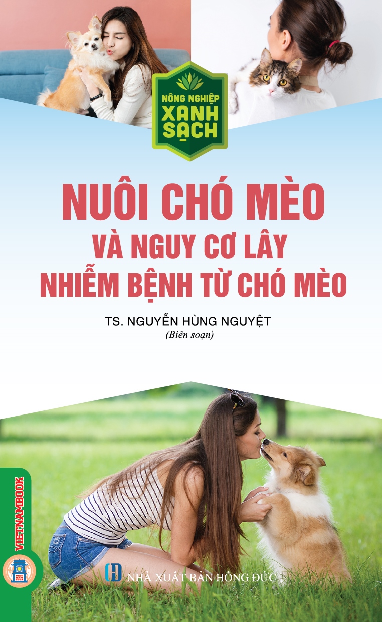 Nuôi Chó Mèo Và Nguy Cơ Lây Nhiễm Bệnh Từ Chó Mèo (Tái bản 2025)