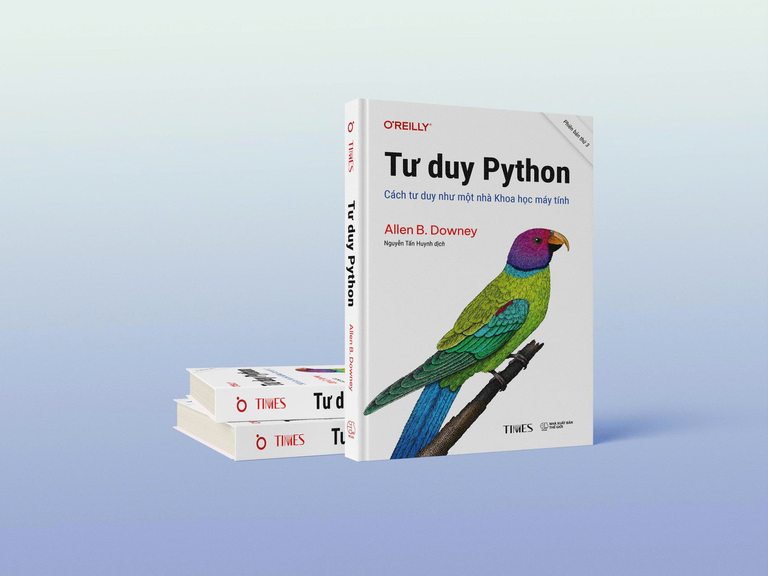 TƯ DUY PYTHON – Cách Tư Duy Như Một Nhà Khoa Học Máy Tính – Allen B. Downey – Nguyễn Tấn Huynh dịch – Times book
