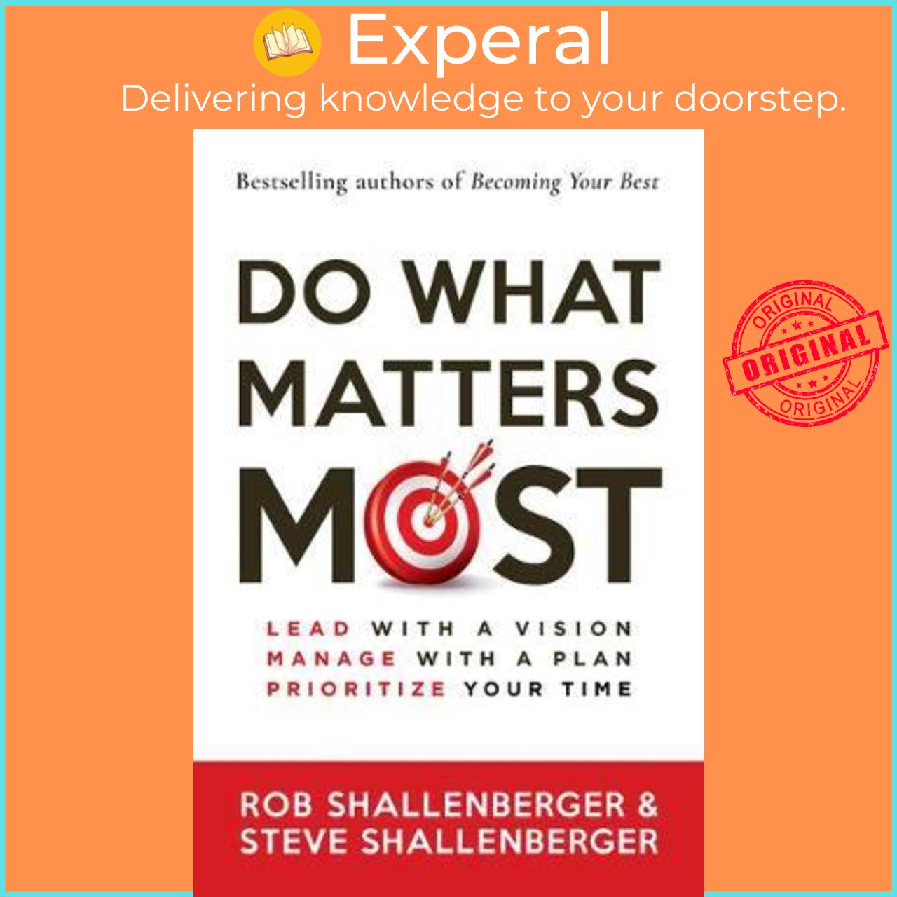 Sách - Do What Matters Most : Lead with a Vision, Manage with a Plan, and P by Rob Shallenberger (US edition, paperback)