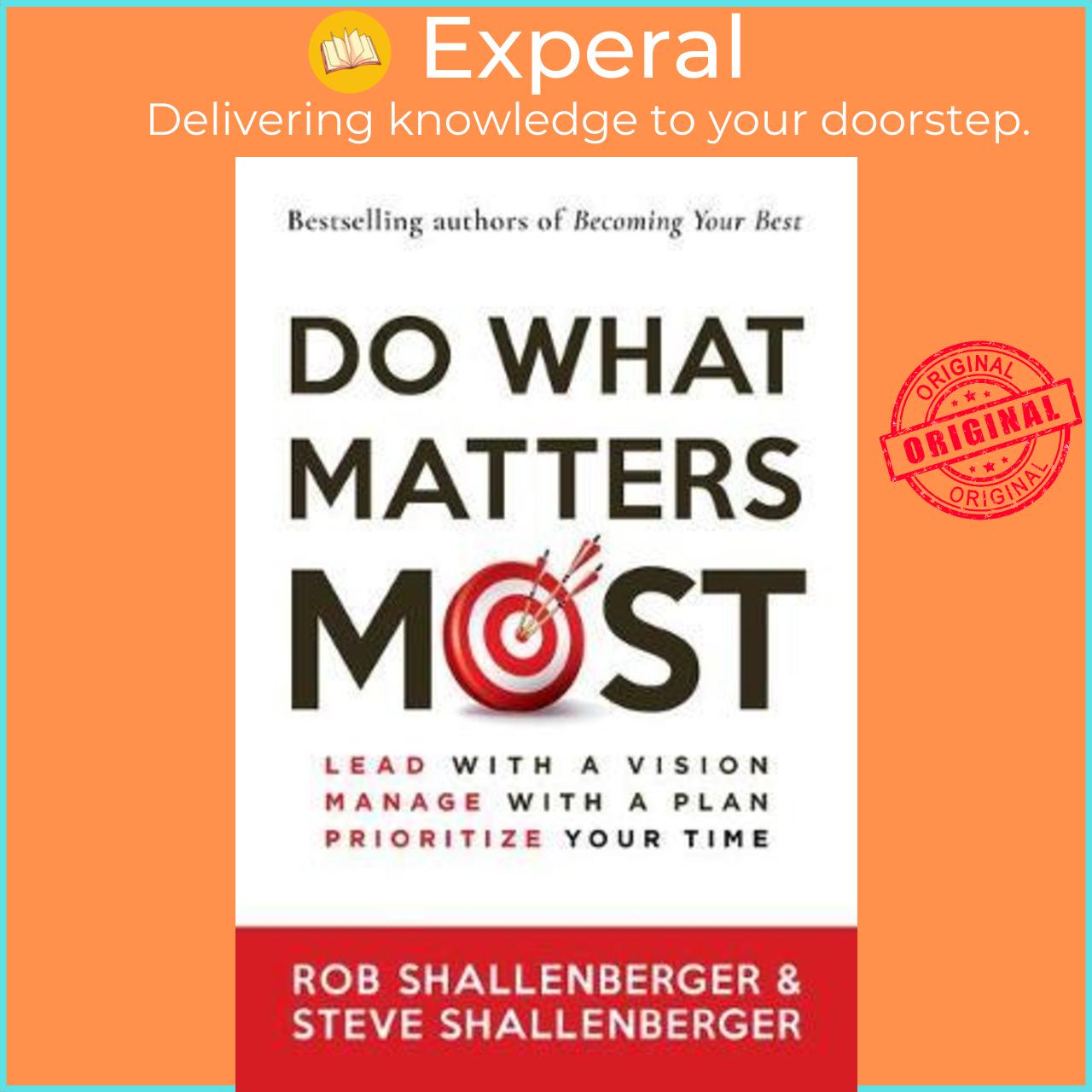 Sách - Do What Matters Most : Lead with a Vision, Manage with a Plan, and P by Rob Shallenberger