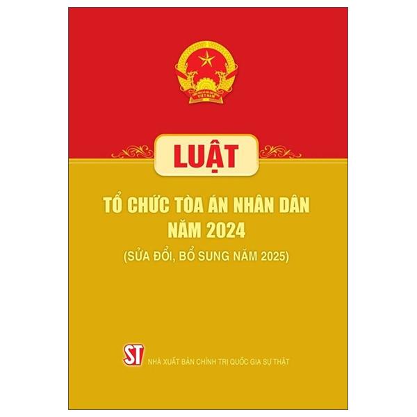 Sách - Luật Tổ Chức Tòa Án Nhân Dân Năm 2024 (Sửa Đổi, Bổ Sung Năm 2025)