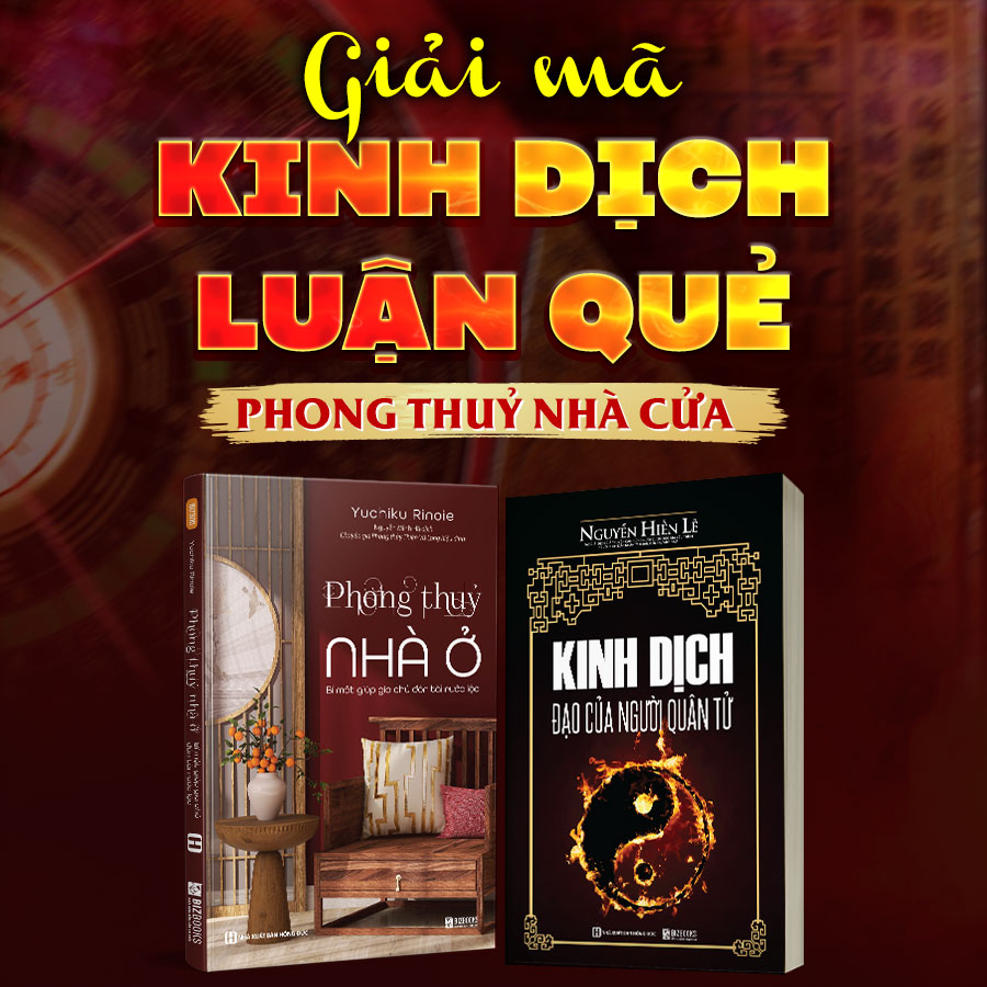 Sách Kinh Dịch Đạo Của Người Quân Tử Và Phong thủy nhà ở Bí mật giúp gia chủ đón tài rước lộc