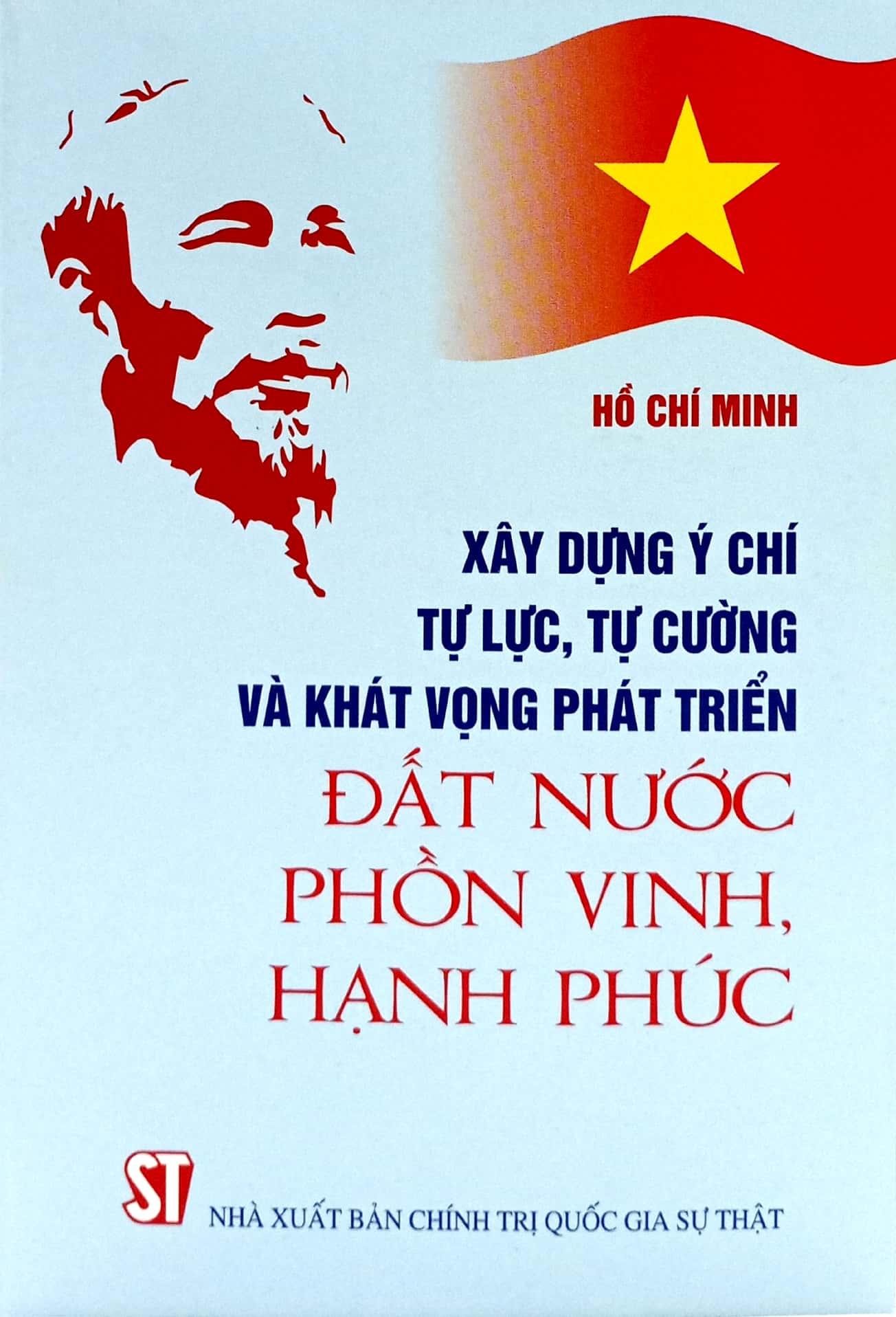 Xây Dựng Ý Chí Tự Lực, Tự Cường Và Khát Vọng Phát Triển Đất Nước Phồn Vinh, Hạnh Phúc