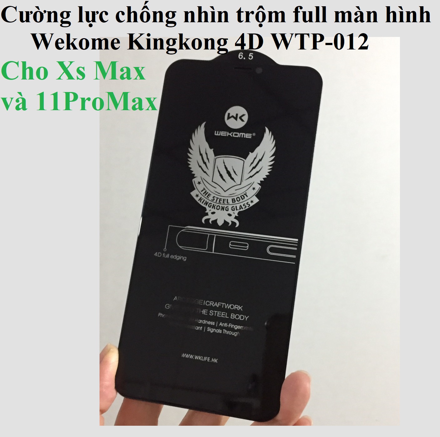 [ Xs Max ; 11ProMax ] Cường lực chống nhìn trộm full màn hình cho iP 11 6.5inches Wekome Kingkong 4D WTP-012 _ Hàng chính hãng