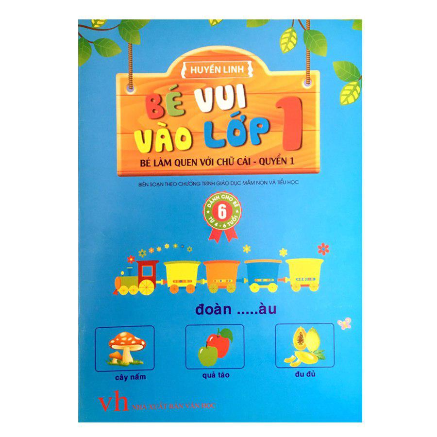 Bé Vui Vào Lớp 1 - Bé Làm Quen Với Chữ Cái (Quyển 1)