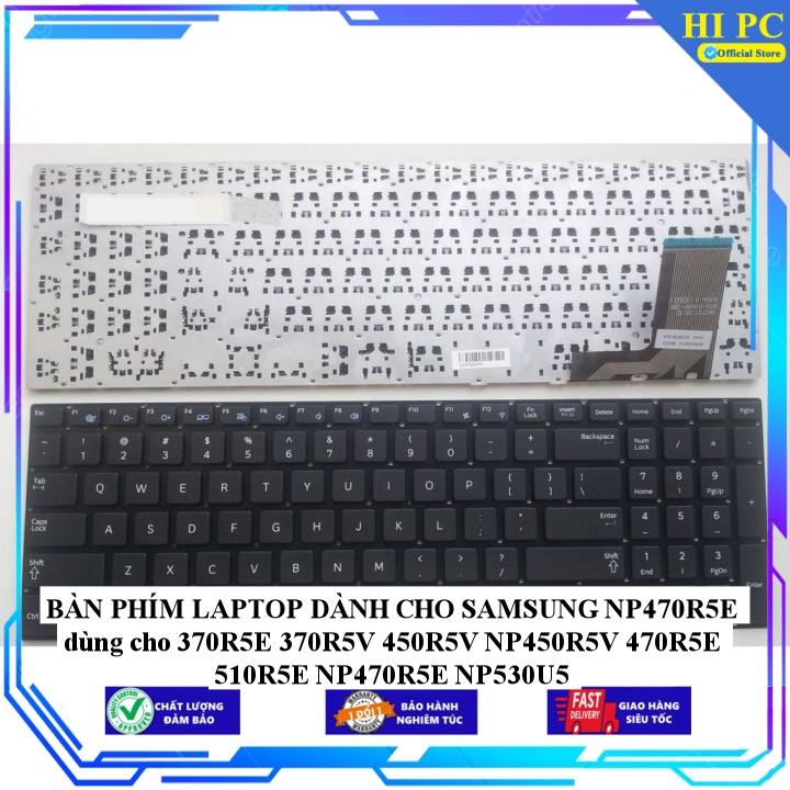 BÀN PHÍM LAPTOP DÀNH CHO SAMSUNG NP470R5E dùng cho 370R5E 370R5V 450R5V NP450R5V 470R5E 510R5E NP470R5E NP530U5 - Hàng Nhập Khẩu