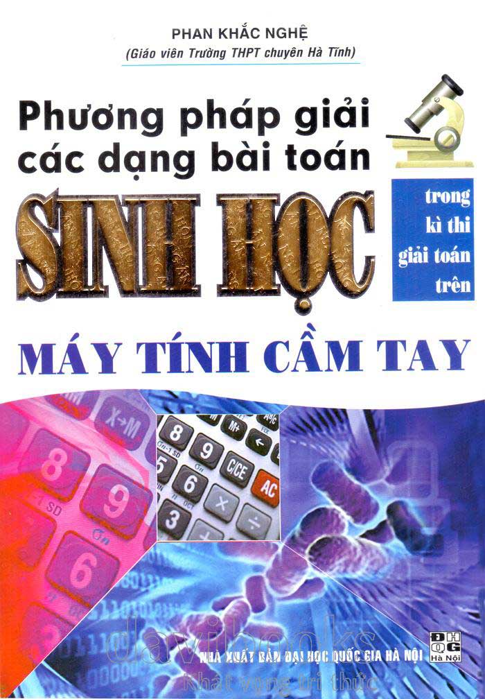 Phương Pháp Giải Các Dạng Bài Toán Sinh Học Trong Kì Thi Giải Toán Trên Máy Tính Cầm Tay (Tái Bản 2016)