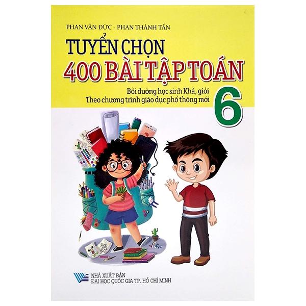 Tuyển Chọn 400 Bài Tập Toán 6 - Theo Chương Trình Giáo Dục Phổ Thông Mới