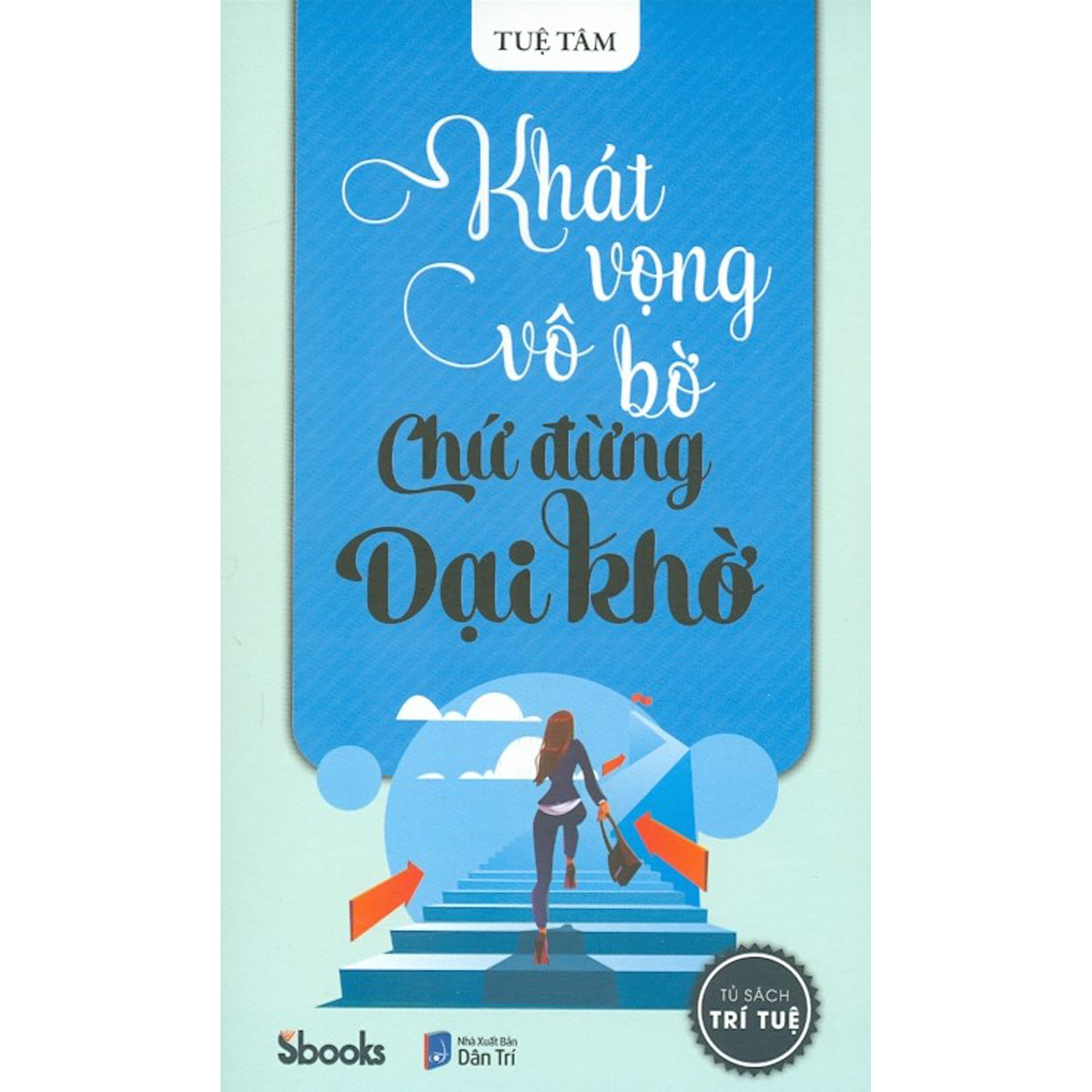 Khát Vọng Vô Bờ Chứ Đừng Dại Khờ