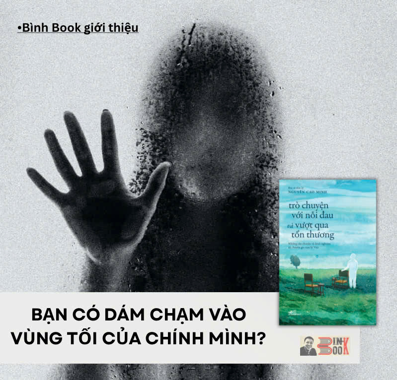TRÒ CHUYỆN VỚI NỖI ĐAU VÀ VƯỢT QUA TỔN THƯƠNG - Nguyễn Cao Minh - Nhã Nam