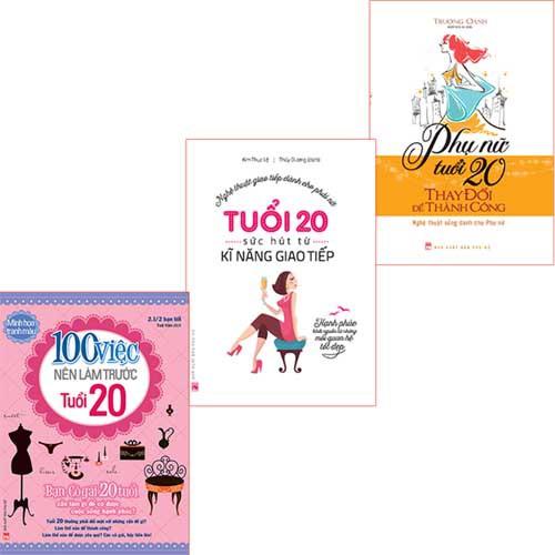 Sách: Combo Định Hình Cuộc Sống: 100 Việc Nên Làm Trước Tuổi 20+ tuổi 20, sức hút từ kỹ năng giao tiếp+ Phụ Nữ Tuổi 20 Thay Đổi Để Thành Công
