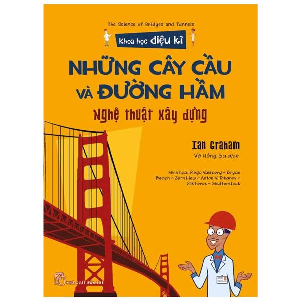 Khoa Học Diệu Kì: Những Cây Cầu Và Đường Hầm - Nghệ Thuật Xây Dựng