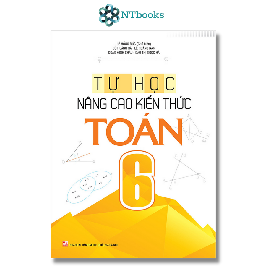 Sách Tự học - Nâng Cao Kiến Thức Toán 6 - 7 - 8 - 9