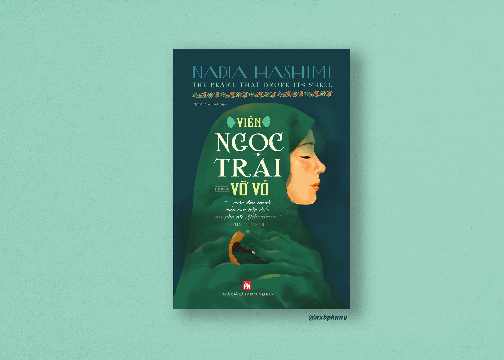 VIÊN NGỌC TRAI VỠ VỎ –  The Pearl That Broke Its Shell - Nadia Hashimi – NXB Phụ Nữ