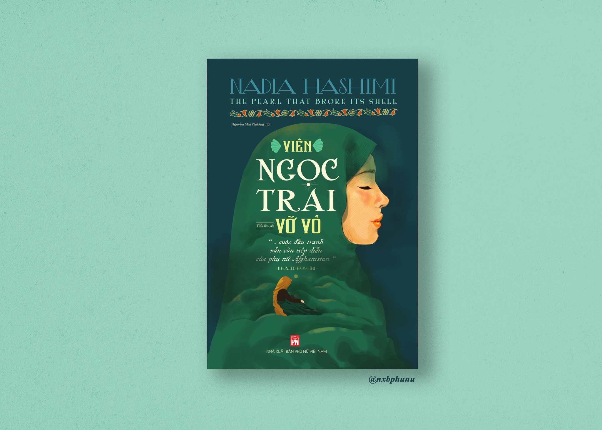 VIÊN NGỌC TRAI VỠ VỎ – The Pearl That Broke Its Shell - Nadia Hashimi – NXB Phụ Nữ