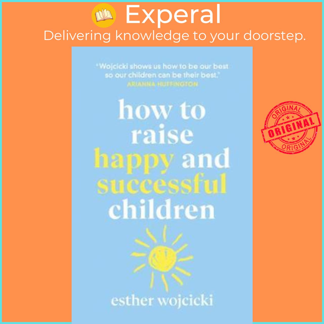 Sách - How to Raise Happy and Successful Children by Esther Wojcicki UK edition, paperback