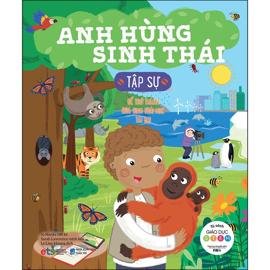 Tủ Sách Giáo Dục Stem: Anh Hùng Sinh Thái Tập Sự