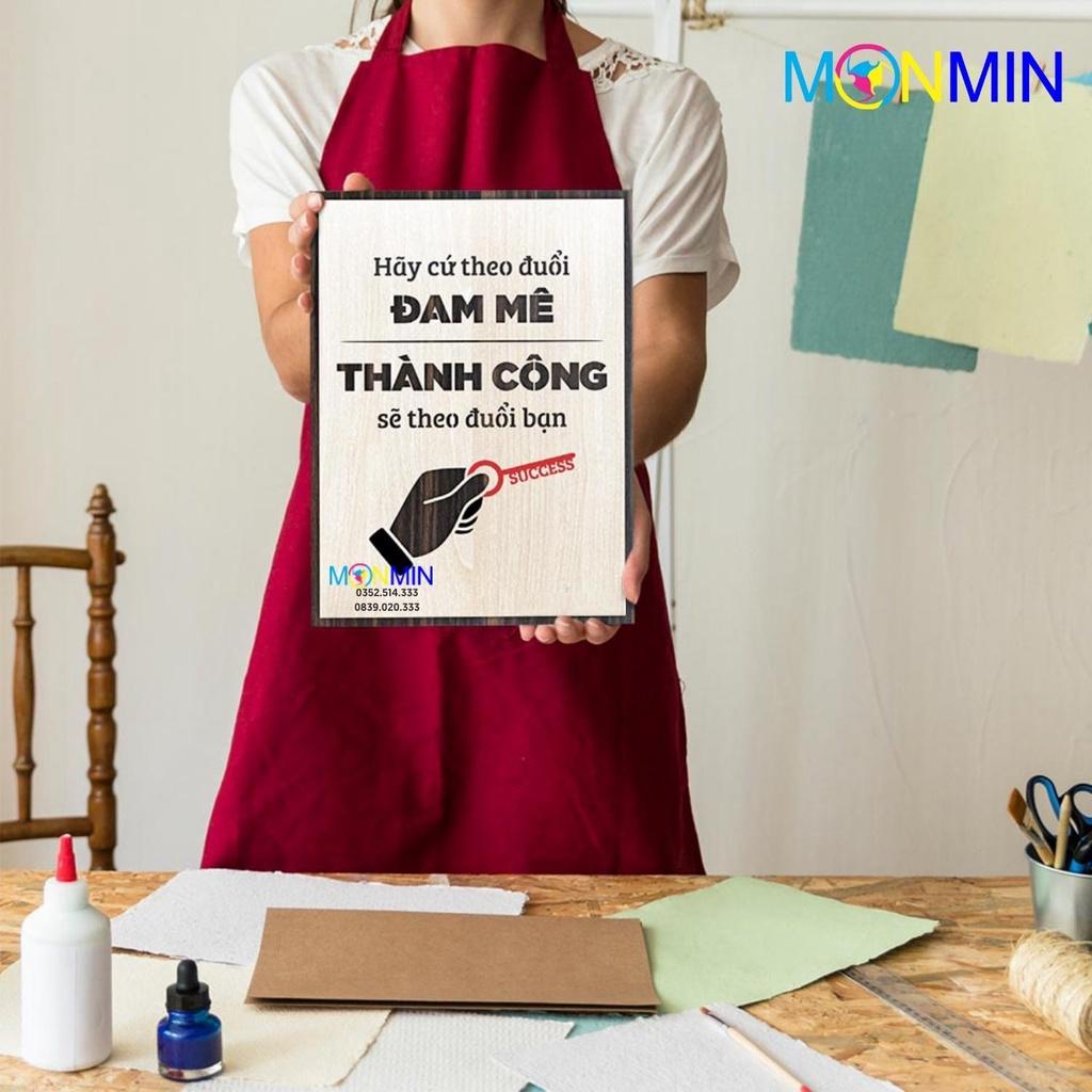 Tranh gỗ slogan tạo động lực Monmin M061 - Hãy cứ theo đuổi đam mê thành công sẽ theo đuổi bạn