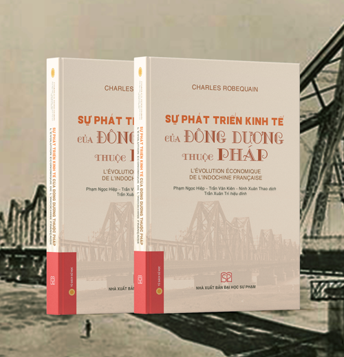 Sự phát triển kinh tế của Đông Dương thuộc Pháp (Bìa mềm) - Charles Robequain; Ninh Xuân Thao, Phạm Ngọc Hiệp, Trần Văn Kiên (dịch)