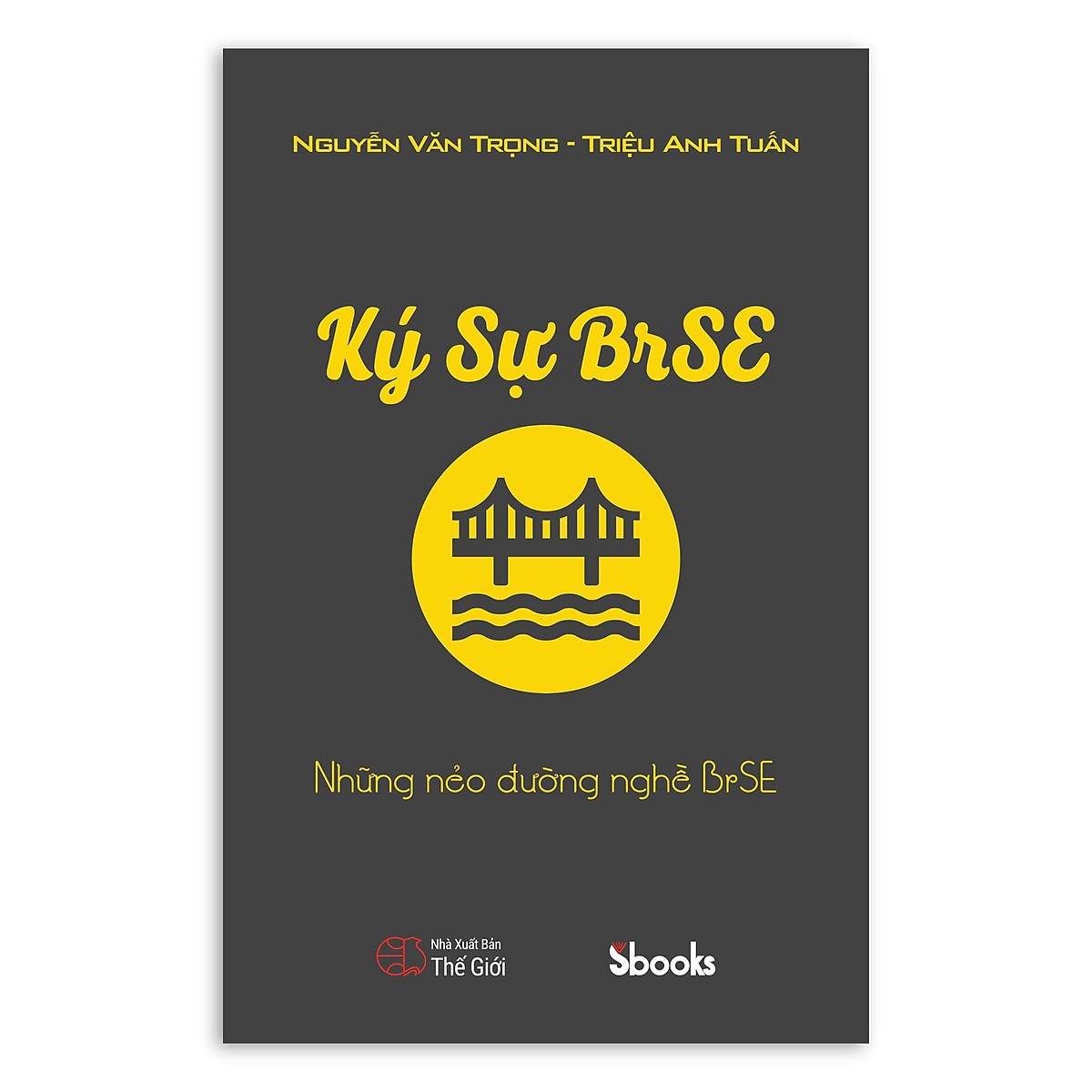 KÝ SỰ BrSE - NHỮNG NẺO ĐƯỜNG NGHỀ BrSE (Triệu Anh Tuấn + Nguyễn Văn Trọng)