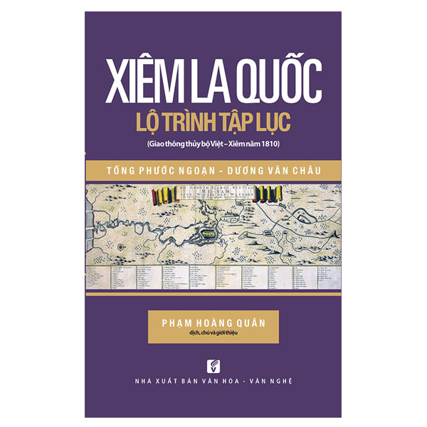 Xiêm La Quốc - Lộ Trình Tập Lục ( Giao Thông Thủy Bộ Việt - Xiêm Năm 1810 )