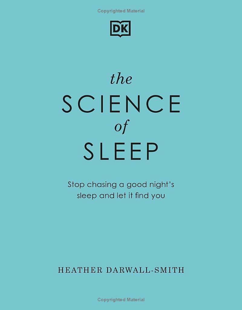 The Science Of Sleep: Stop Chasing A Good Night’s Sleep And Let It Find You