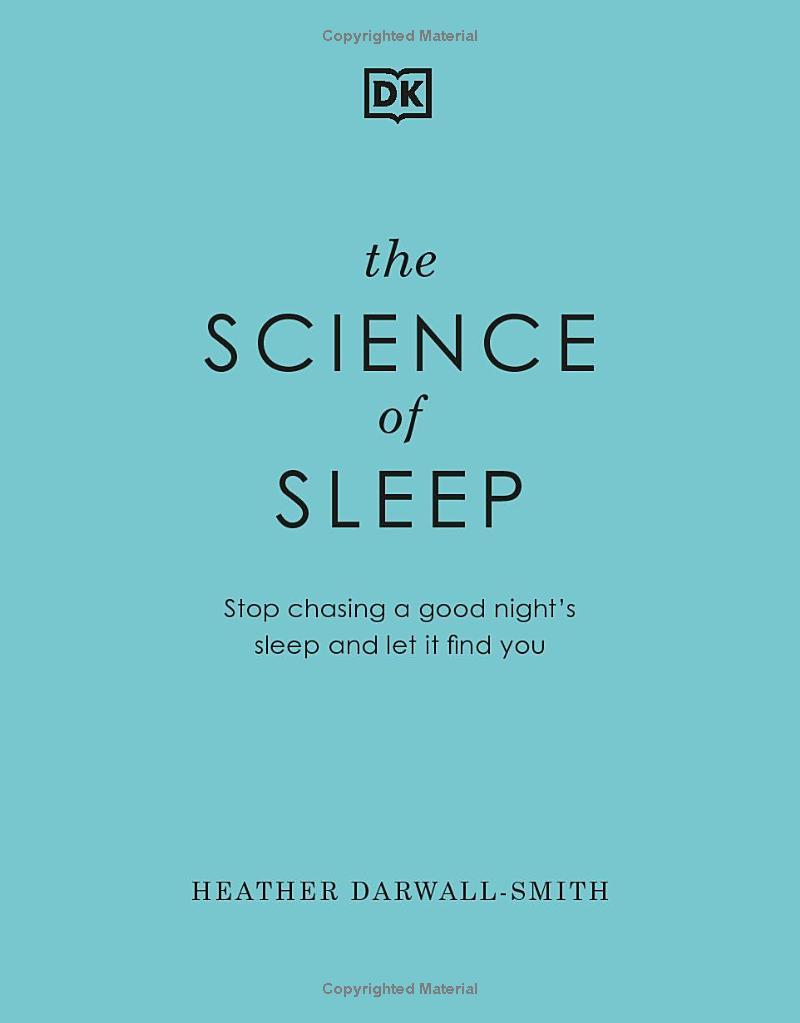 The Science Of Sleep: Stop Chasing A Good Night’s Sleep And Let It Find You